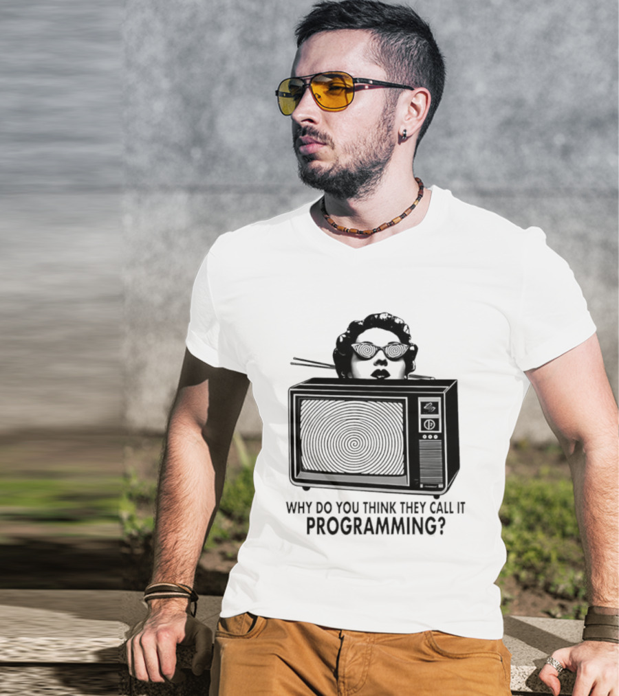 Television Hypnosis Conspiracy Why Do You Think They Call It Programming Retro TV Spiral Eyes T-Shirt