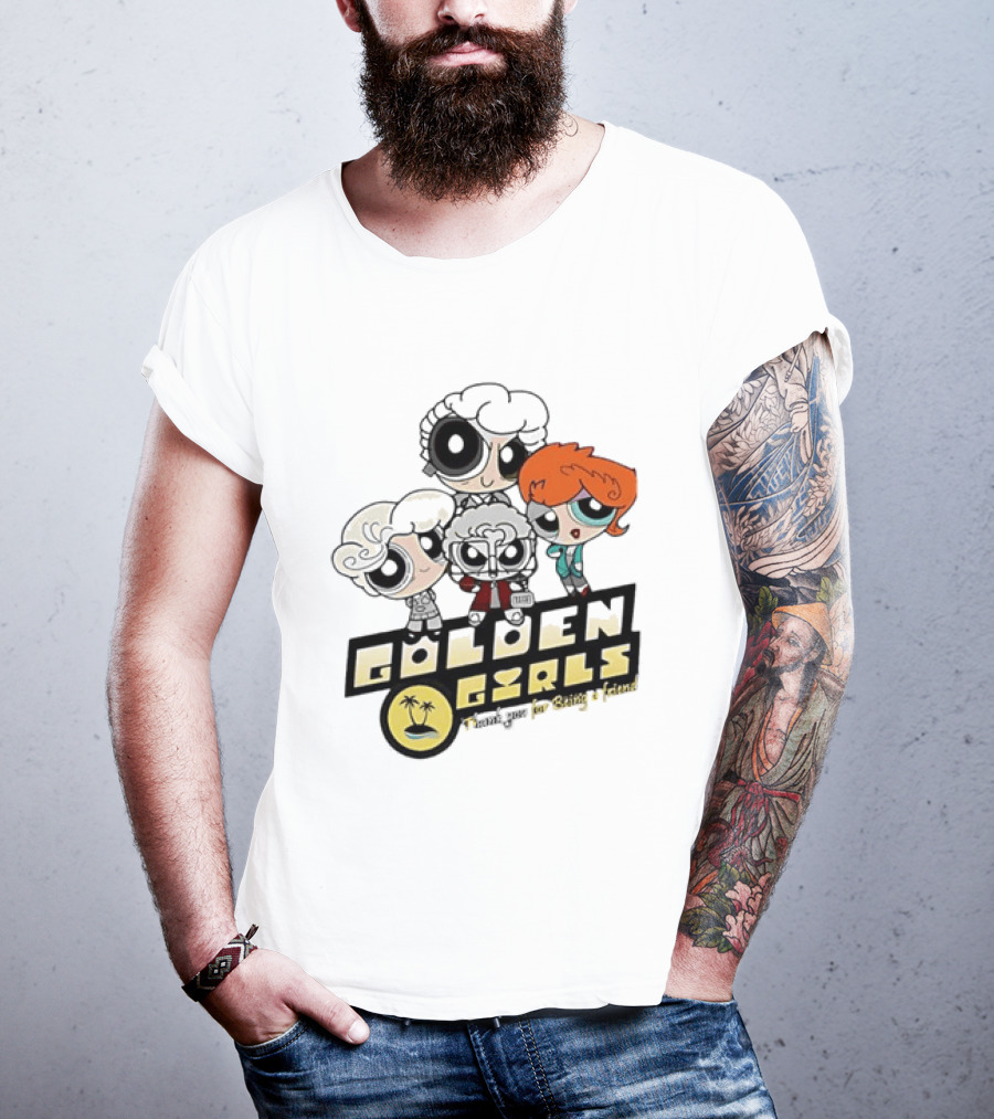 The Powerpuff Girls Golden Girls Thank You For Being A Friend T-Shirt