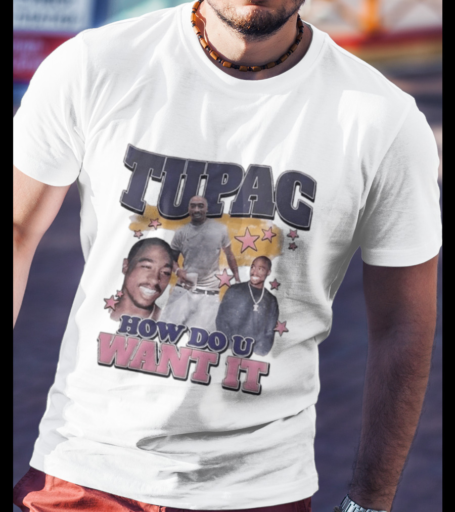 Tupac How Do U Want It Star T-Shirt
