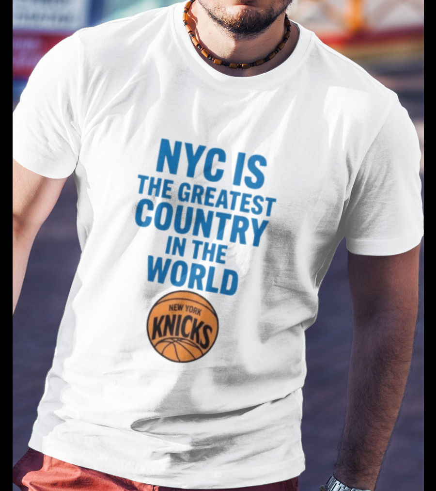 NYC Is The Greatest Country In The World New York Knicks Basketball T-Shirt