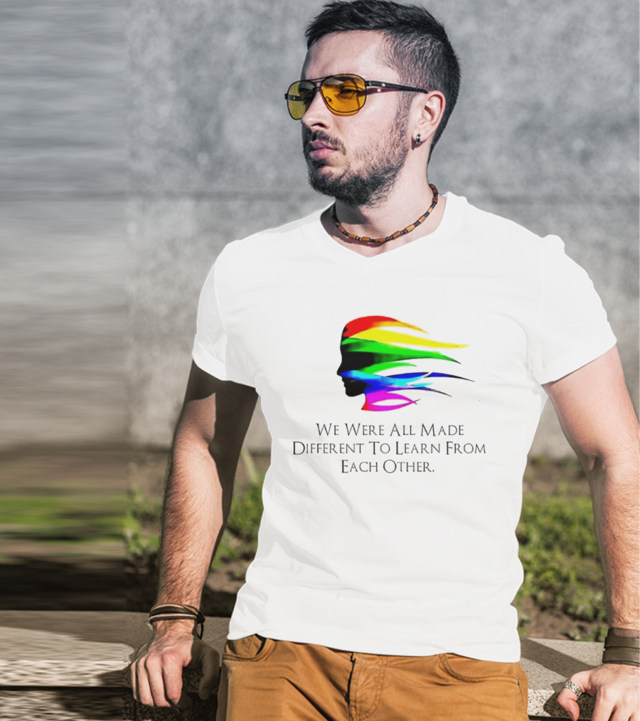 We Were All Made Different To Learn From Each Other Rainbow T-Shirt