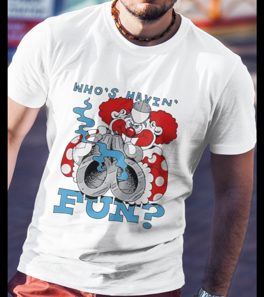 Who's Havin' Fun Evil Clown With Smoking Handcuffs T-Shirt