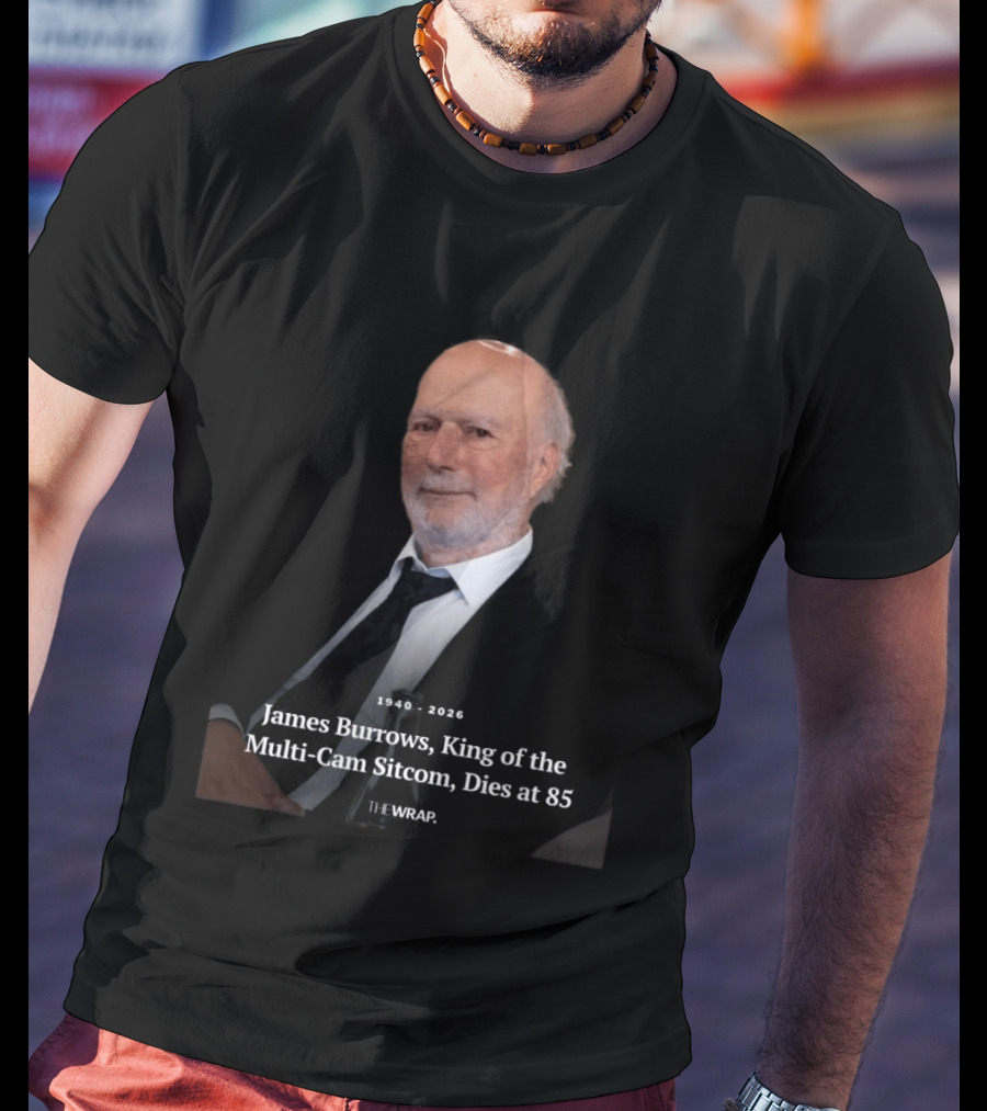 1940 2026 James Burrows King Of The Multi Cam Sitcom Dies At 85 The Wrap T-Shirt