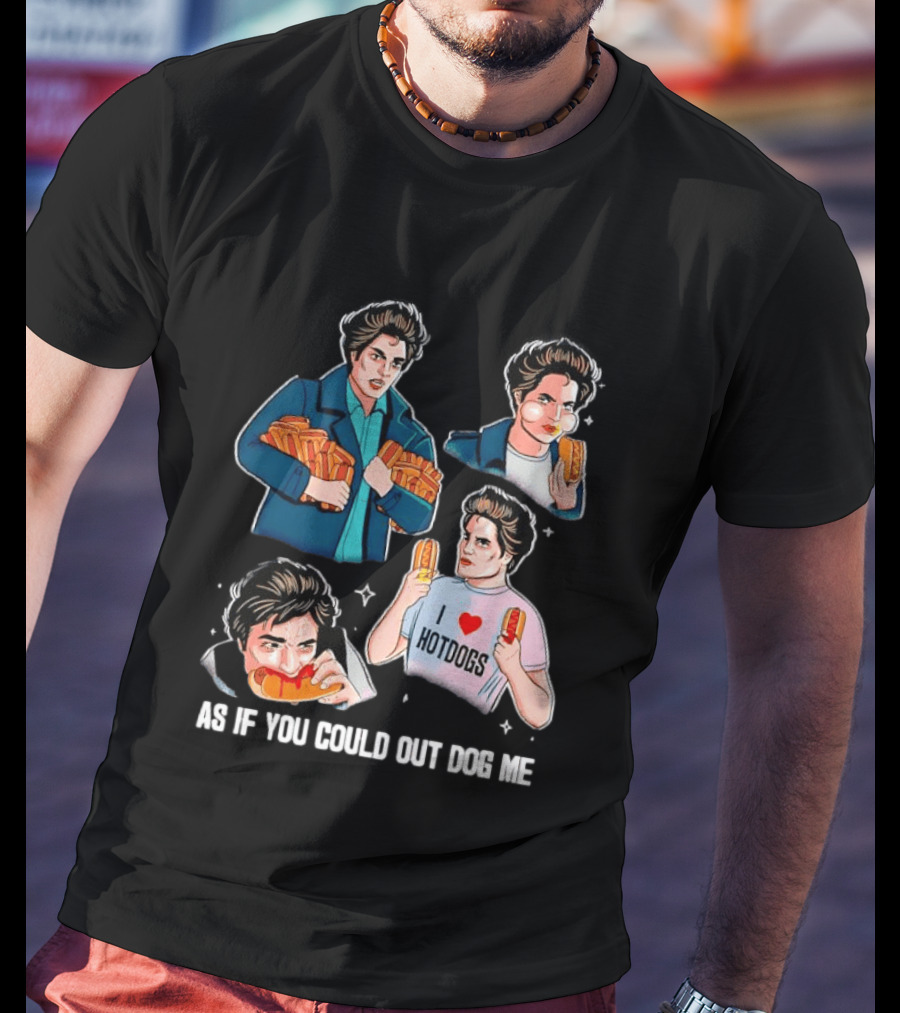 As If You Could Out Dog Me I Love Hotdogs T-Shirt