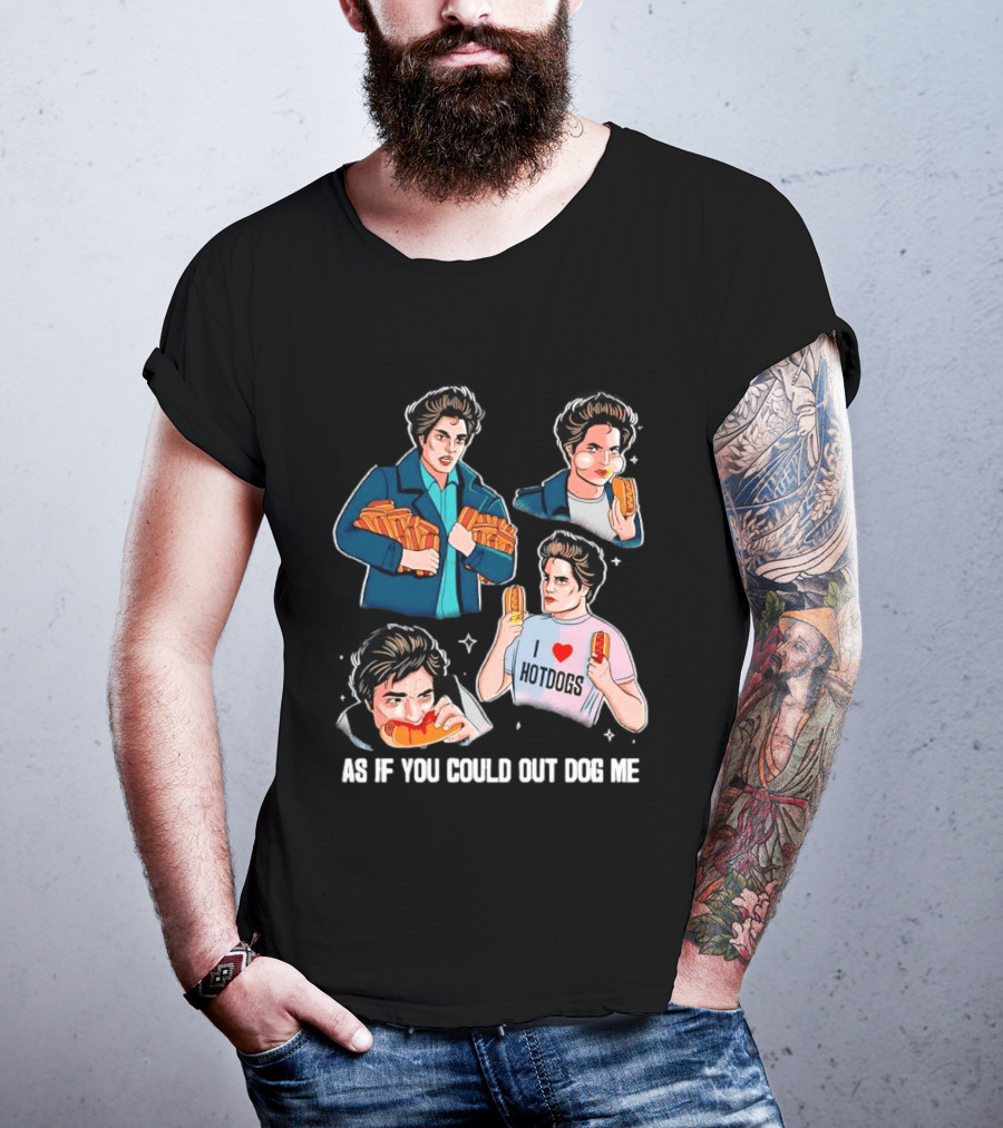 As If You Could Out Dog Me I Love Hotdogs T-Shirt