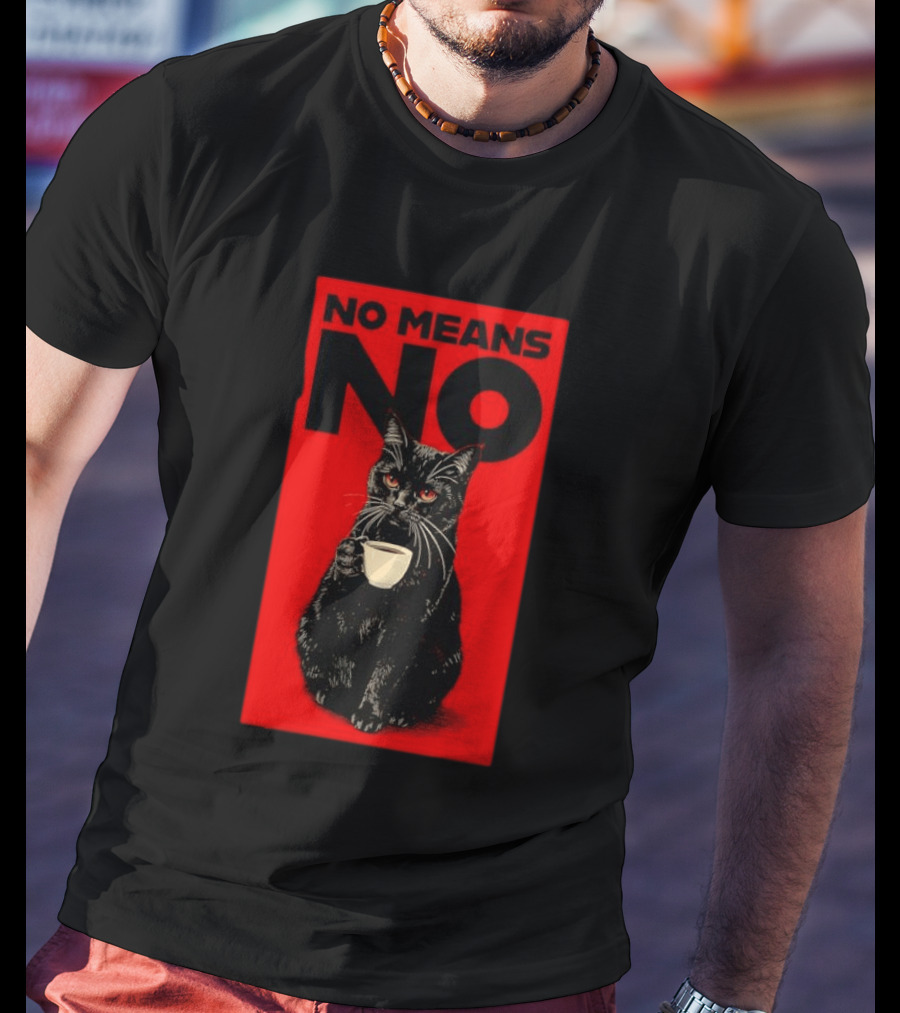 No Means No Black Cat Drinking Coffee T-Shirt