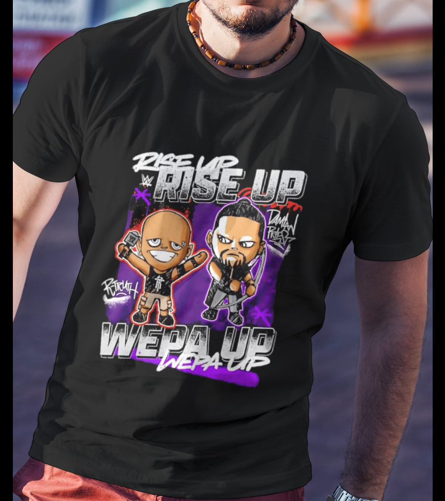 Rise Up Wepa Up Damian Priest WWE R Truth T-Shirt