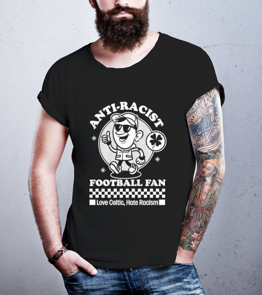Anti Racist Football Fan Love Celtic Hate Racism T-Shirt