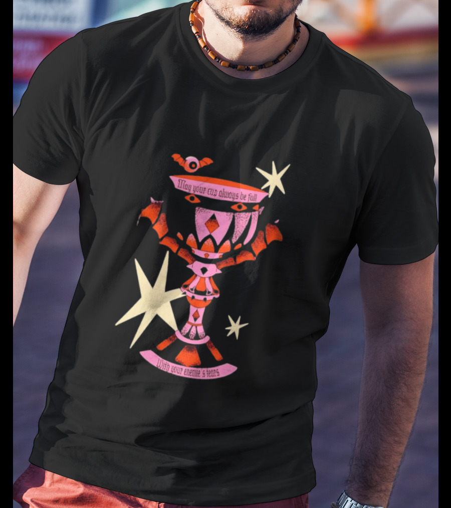 May Your Cup Always Be Full With Your Enemies Tears Goth Witchcraft Occult T-Shirt
