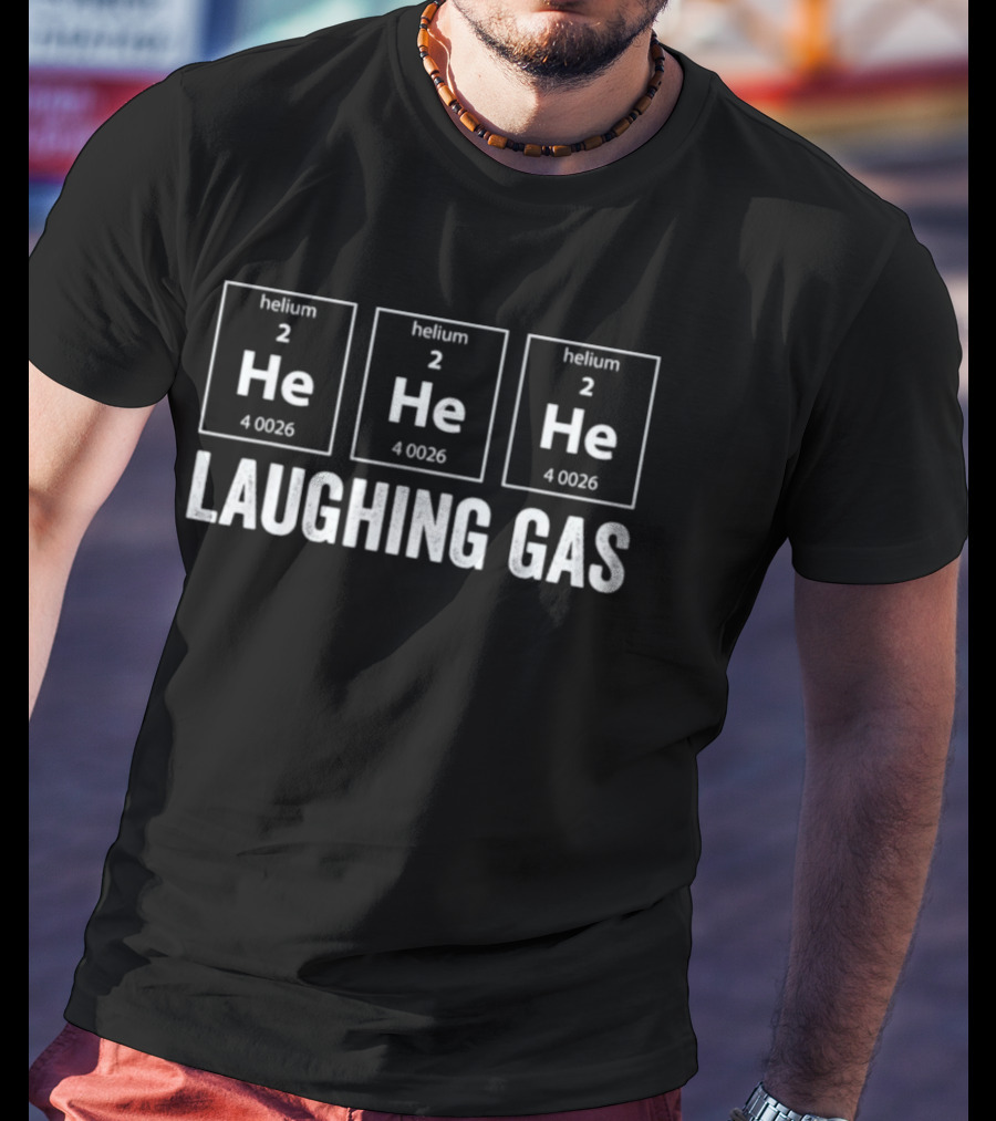 Helium He He He Laughing Gas Periodic Table Chemistry Joke T-Shirt
