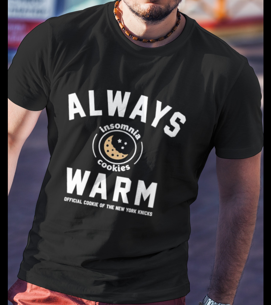 Always Warm Insomnia Cookies Official Cookie Of The New York Knicks T-Shirt