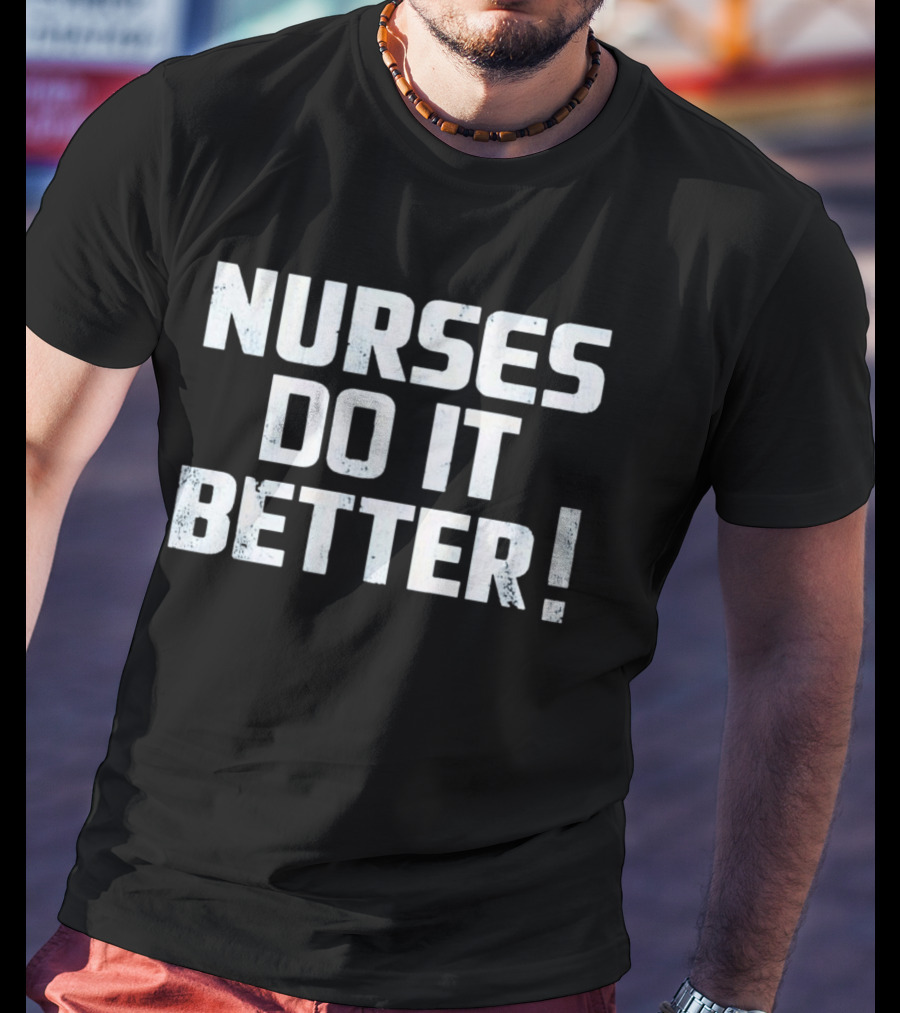 Nurses Do It Better 2023 T-Shirt