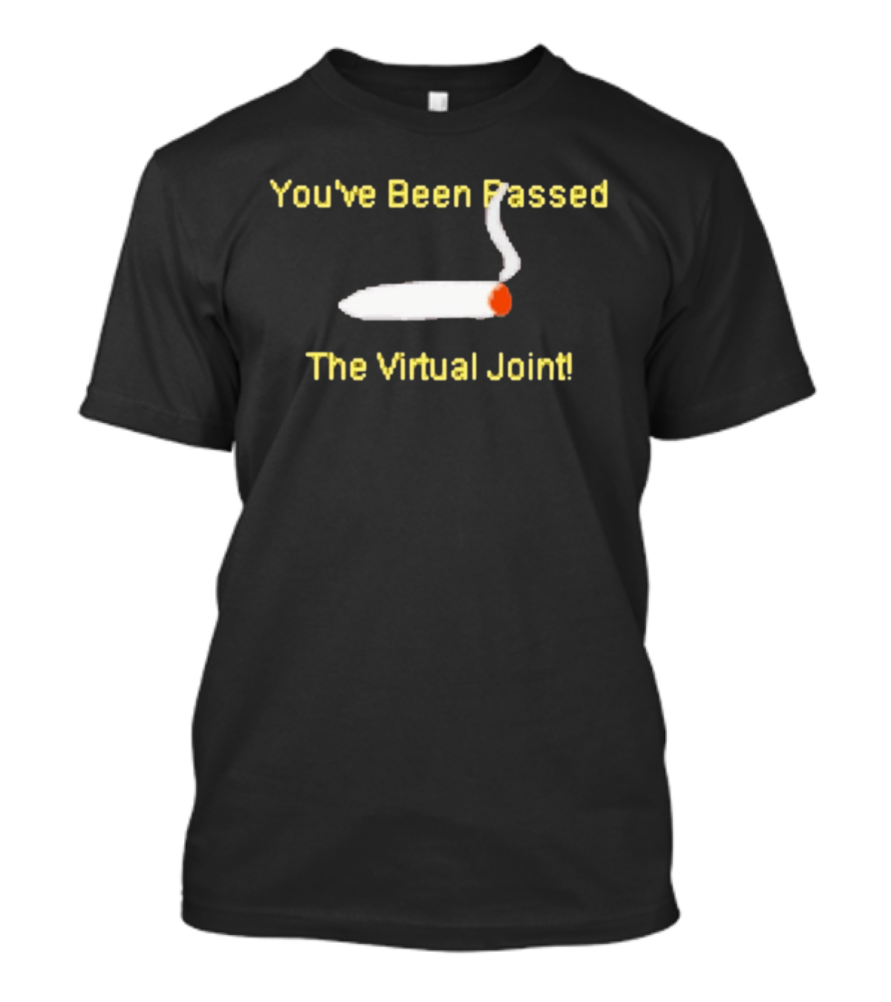 You've Been Passed The Virtual Joint Smoking Humor T-Shirt