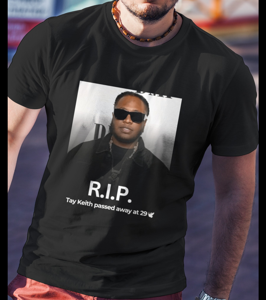 R.I.P. Tay Keith Passed Away At 29 T-Shirt