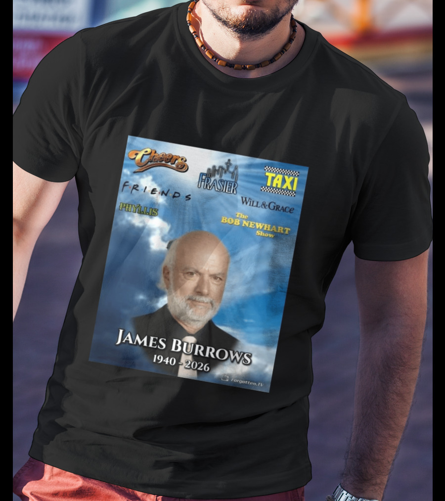 James Burrows 1940 2026 Cheers Frasier Taxi Friends Will & Grace Phyllis Bob Newhart Show T-Shirt