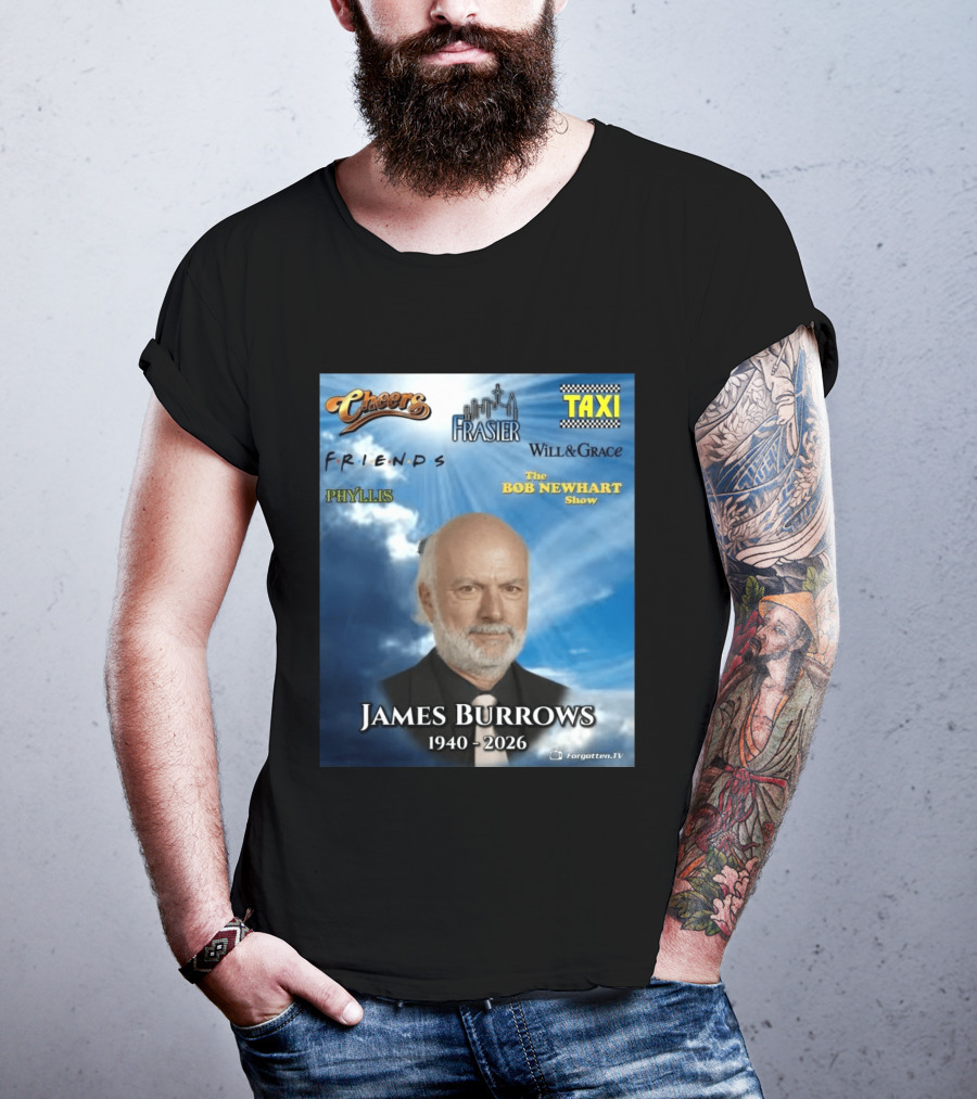 James Burrows 1940 2026 Cheers Frasier Taxi Friends Will & Grace Phyllis Bob Newhart Show T-Shirt