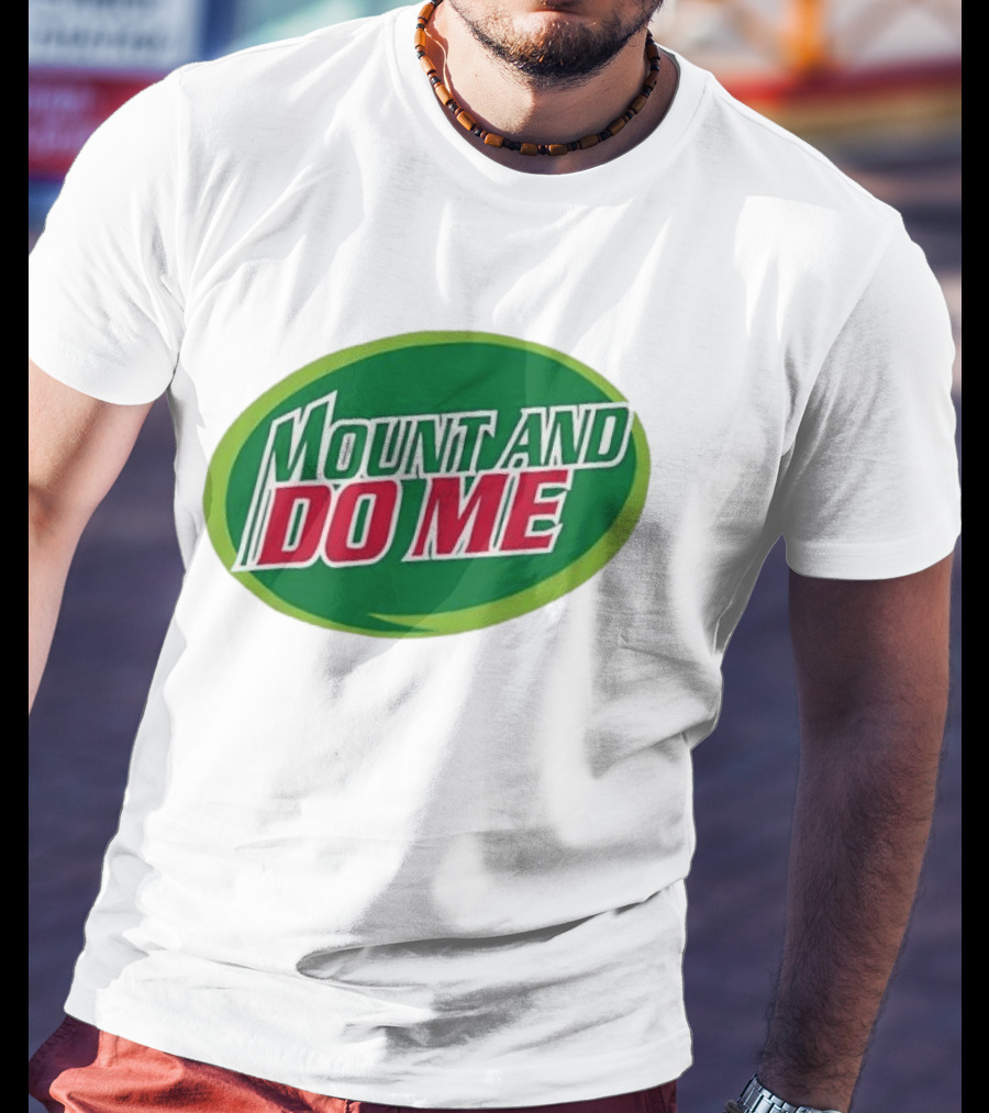 Humorous Mount And Do Me Soda Pun T-Shirt