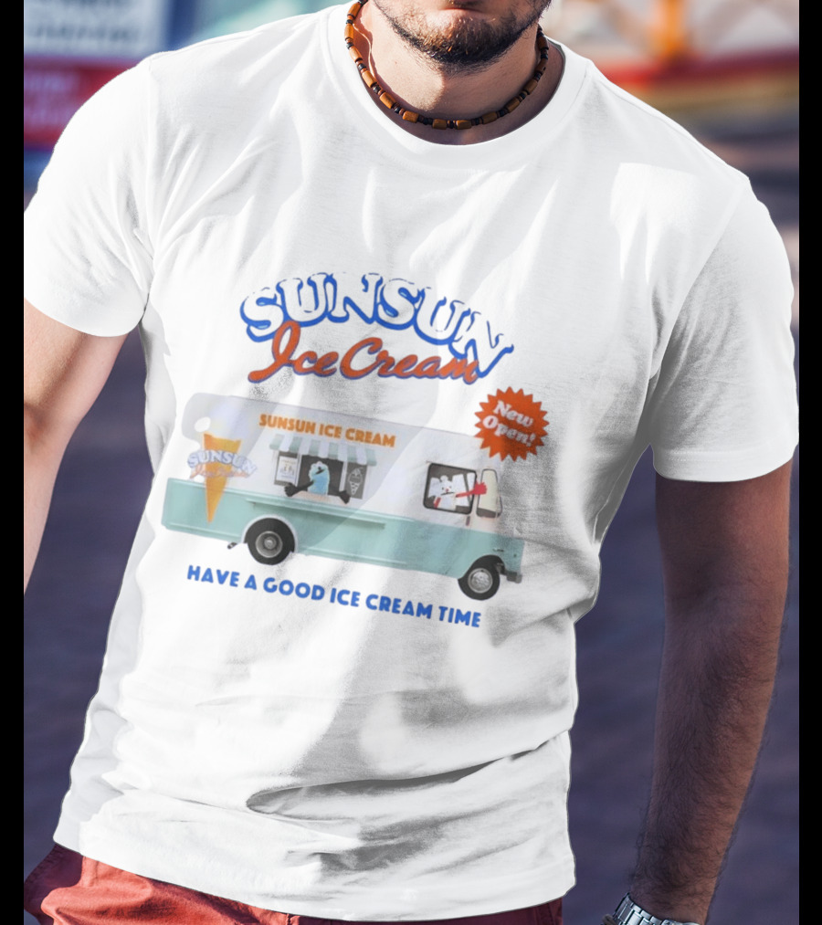 New Open SunSun Ice Cream Truck Have A Good Ice Cream Time T-Shirt