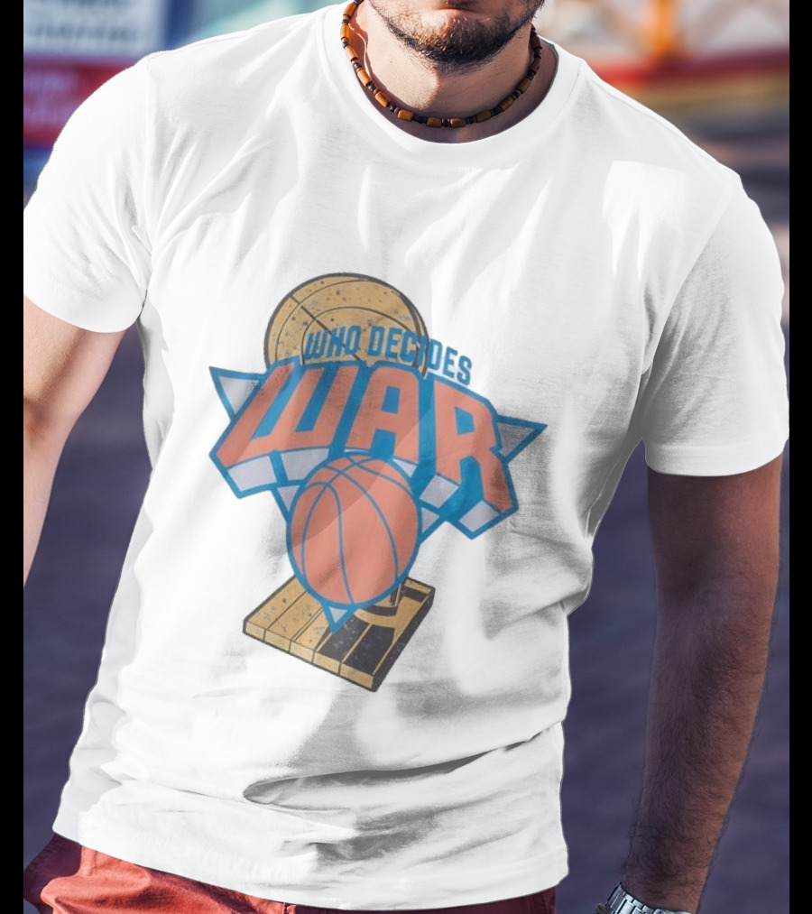 New York Knicks Who Decides War Basketball T-Shirt