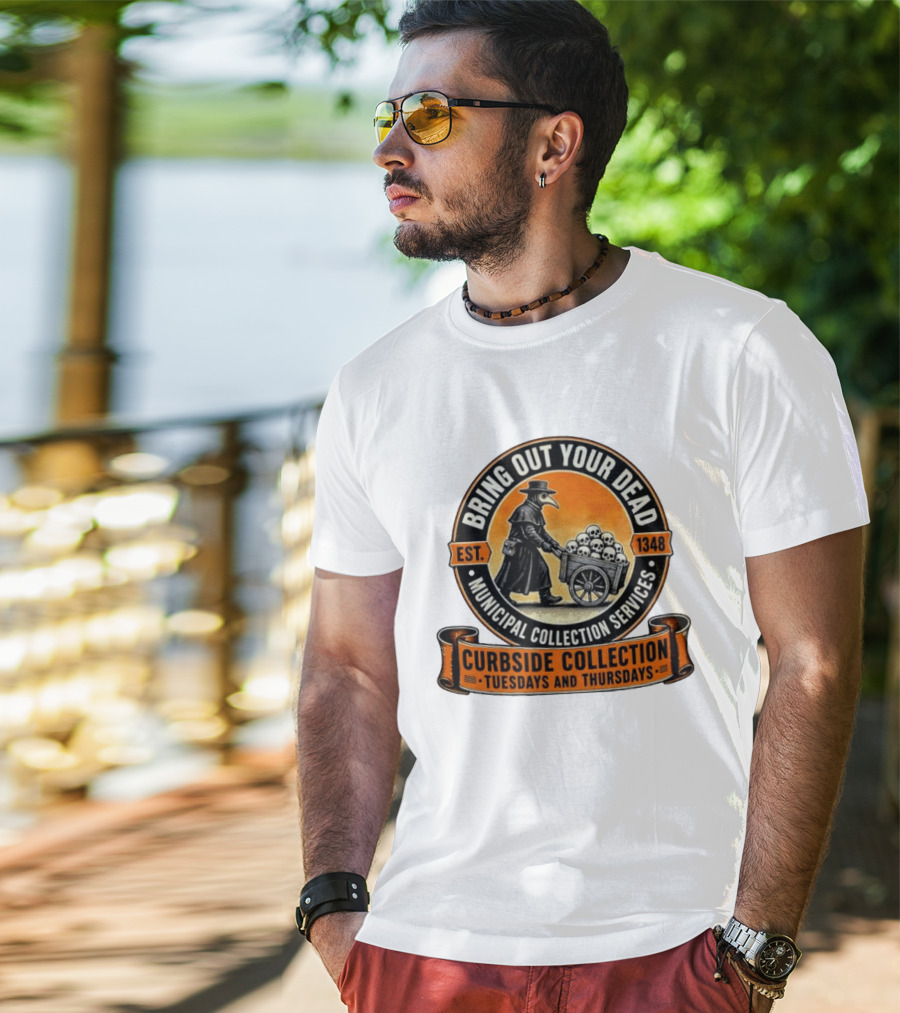 Bring Out Your Dead Plague Doctor Est 1348 Municipal Collection Curbside Tuesdays Thursdays T-Shirt