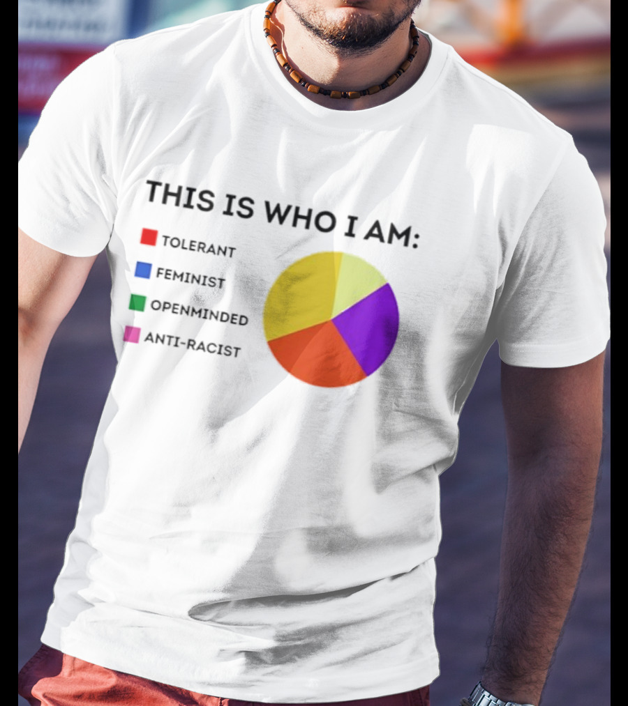 Tolerant Feminist Openminded Anti Racist Pie Chart This Is Who I Am T-Shirt