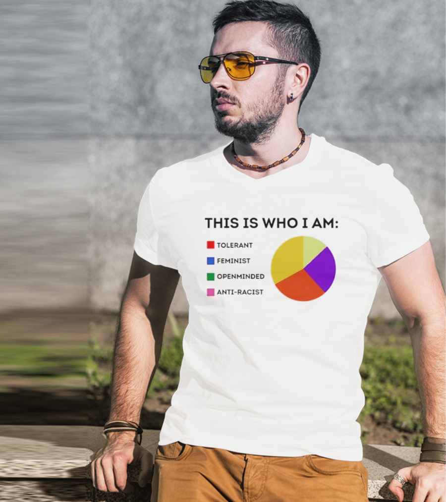 Tolerant Feminist Openminded Anti Racist Pie Chart This Is Who I Am T-Shirt