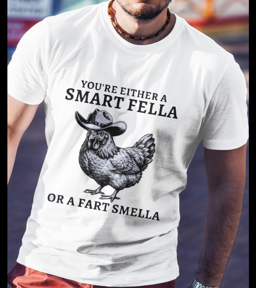 Western Poultry Humor You're Either A Smart Fella Or A Fart Smella Cowboy Chicken T-Shirt