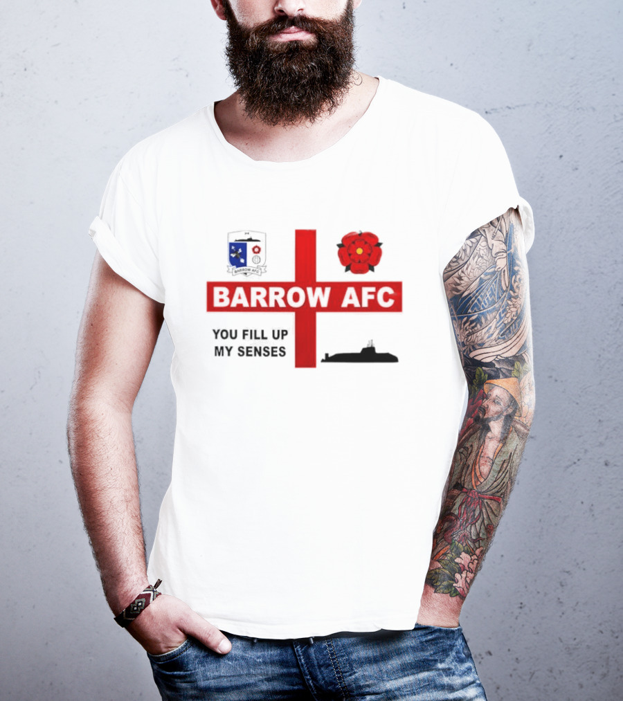 Barrow AFC You Fill Up My Senses Submarine England Rose Crest T-Shirt