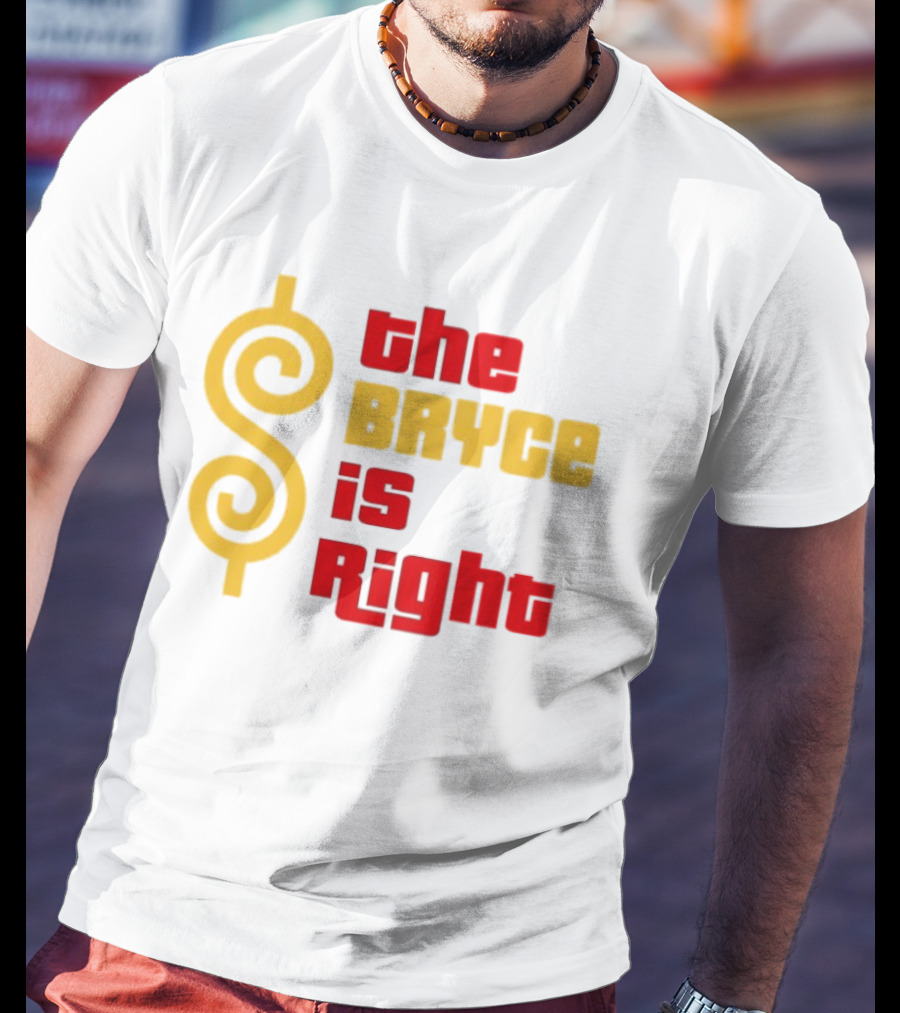 The Bryce Is Right Dollar T-Shirt