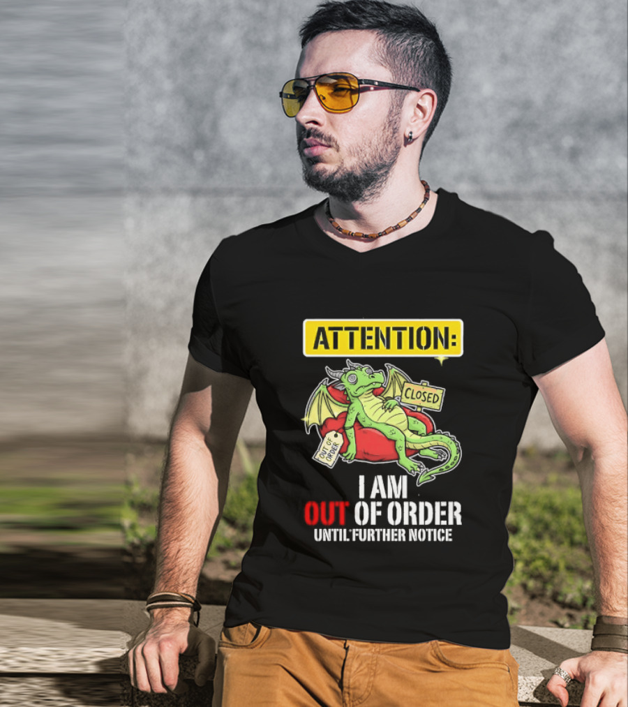 Attention I Am Out Of Order Until Further Notice Relaxing Dragon T-Shirt