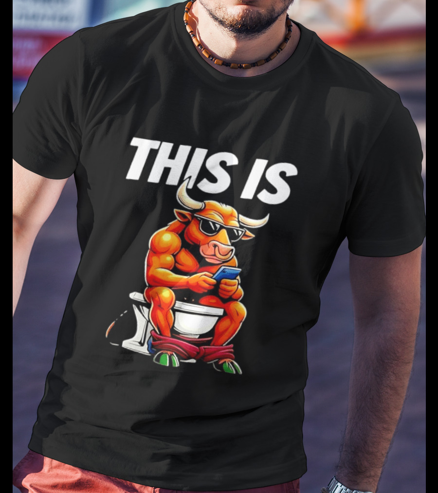 Bull On Toilet Checking Phone This Is Bullshit T-Shirt