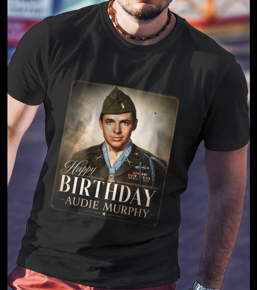 Happy Birthday Audie Murphy 101st Anniversary Celebration T-Shirt