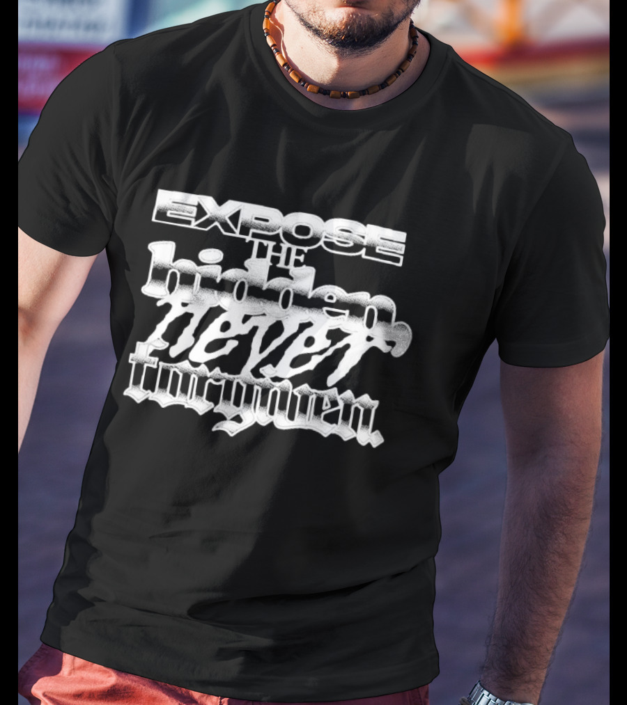 Hghmnds Clothing Expose The Hidden Never Forgotten T-Shirt