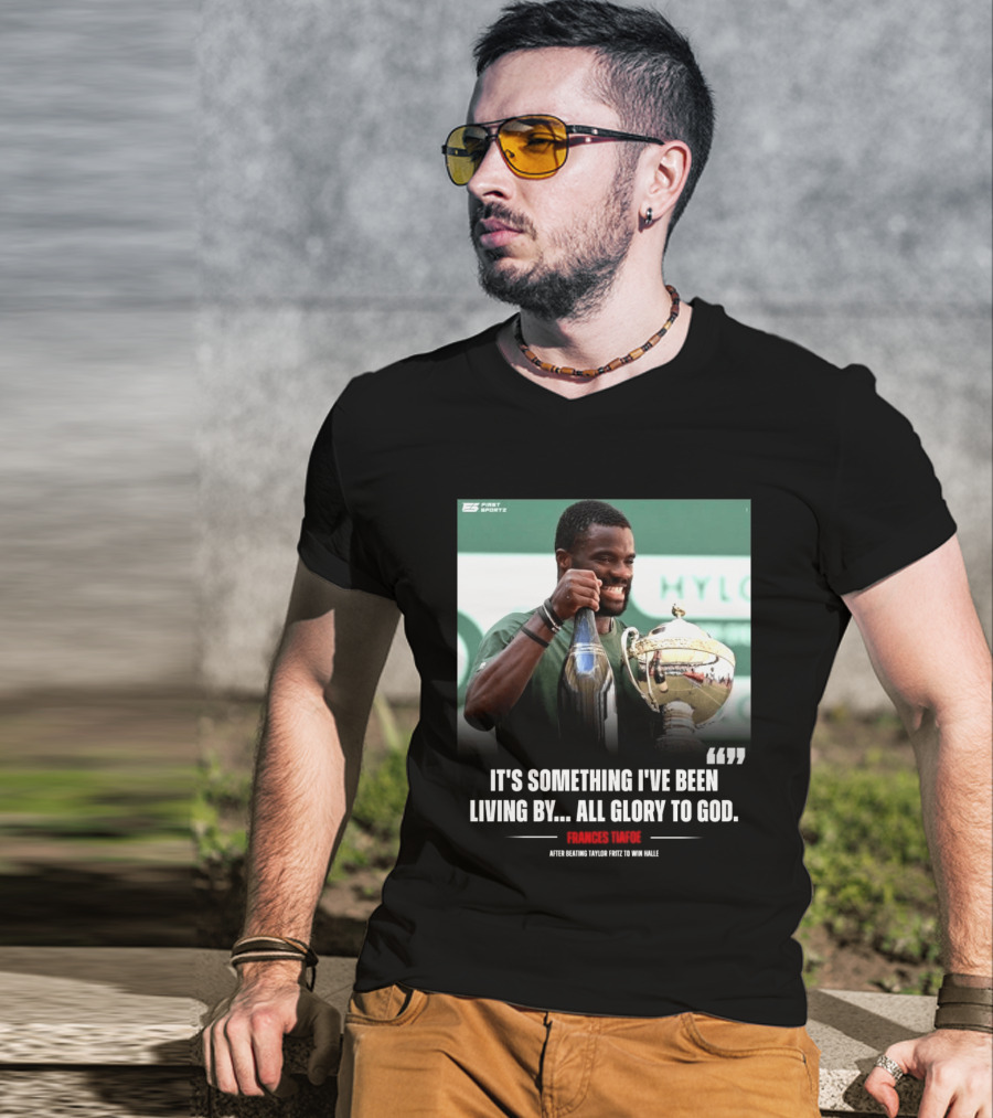 FirstSportz Frances Tiafoe All Glory To God After Beating Taylor Fritz To Win Halle T-Shirt