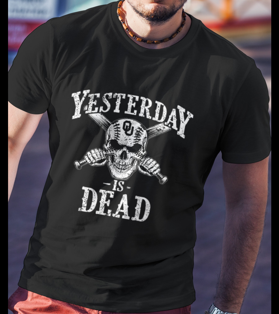 OU Sooners Skull Baseball Yesterday Is Dead T-Shirt