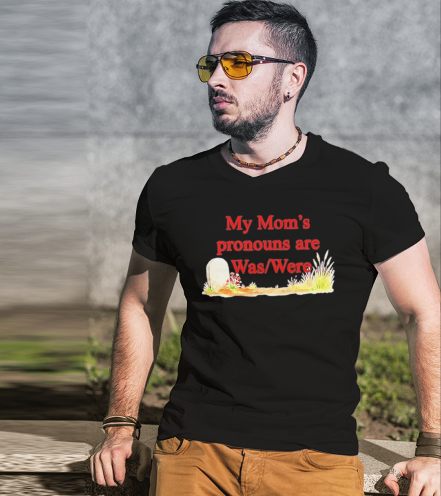 My Mom's Pronouns Are Was Were Graveyard T-Shirt