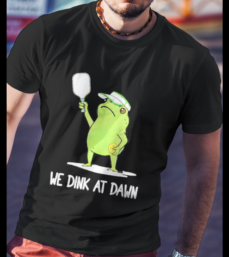 We Dink At Dawn Pickleball Frog Meme Paddle T-Shirt