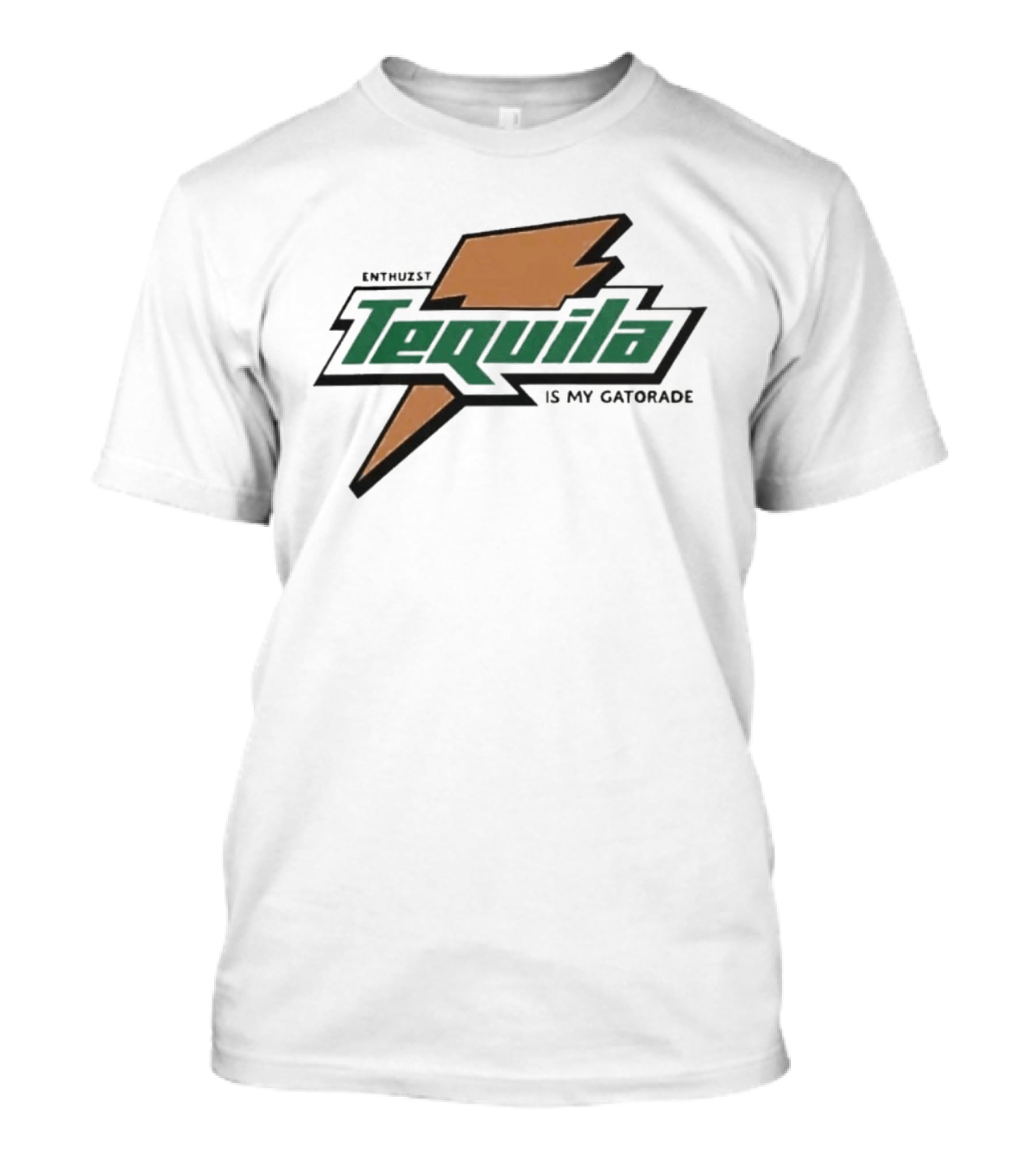 Enthuzst Tequila Is My Gatorade T-Shirt
