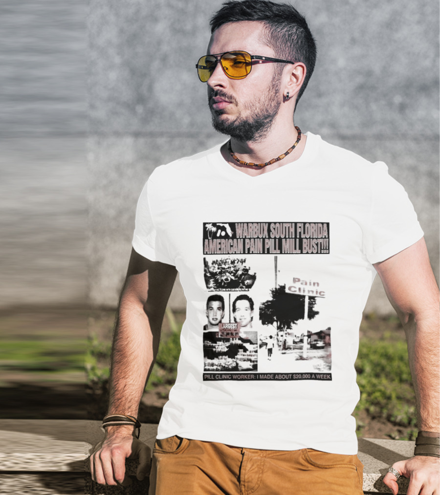 Warbux South Florida American Pain Pill Mill Bust Pain Clinic T-Shirt