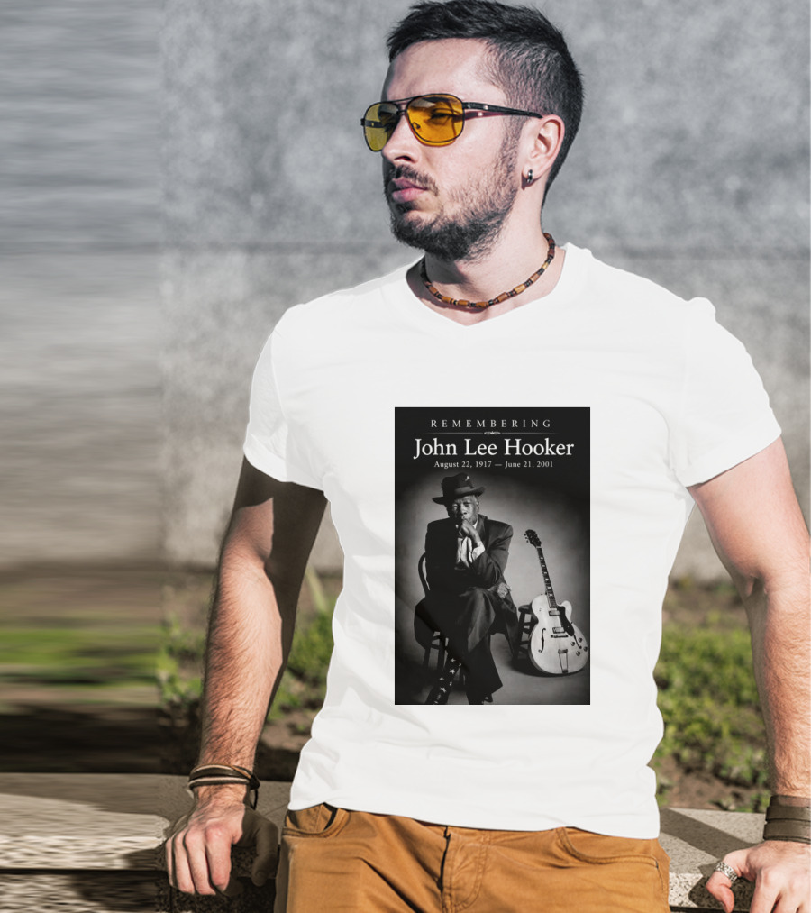 Remembering John Lee Hooker August 22 1917 June 21 2001 Blues Legend Guitarist T-Shirt