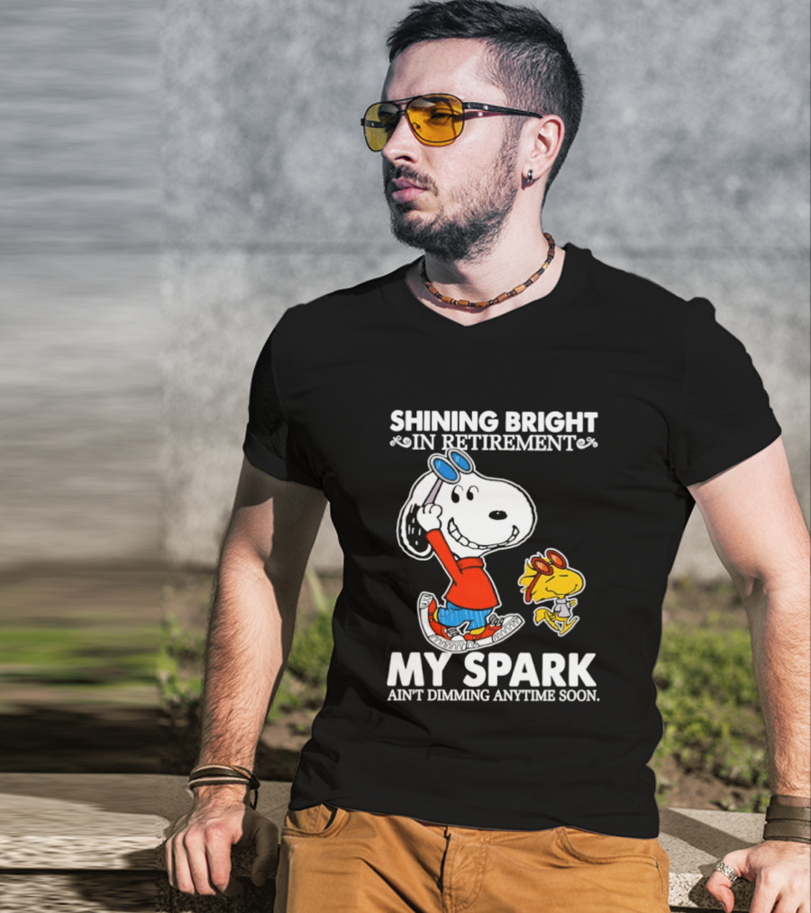 Shining Bright In Retirement Snoopy Woodstock My Spark Ain't Dimming Anytime Soon Peanuts T-Shirt