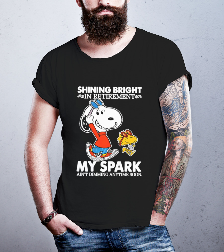 Shining Bright In Retirement Snoopy Woodstock My Spark Ain't Dimming Anytime Soon Peanuts T-Shirt