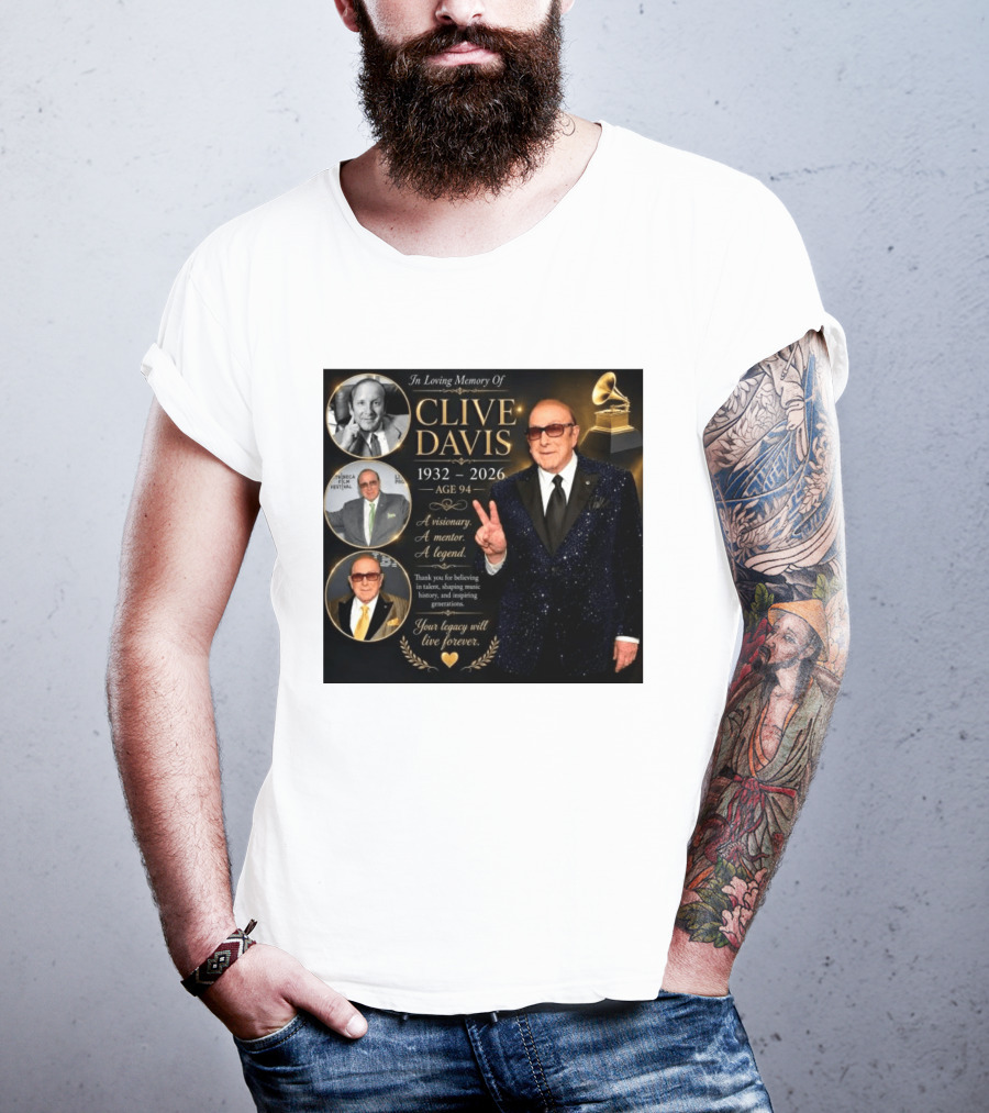 In Loving Memory Of Clive Davis 1932 2026 A Visionary Your Legacy Will Live Forever T-Shirt