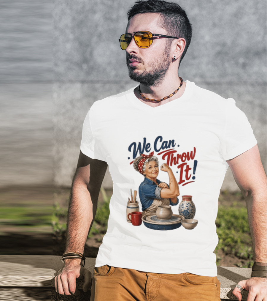 We Can Throw It Pottery Enthusiast Rosie Riveter T-Shirt