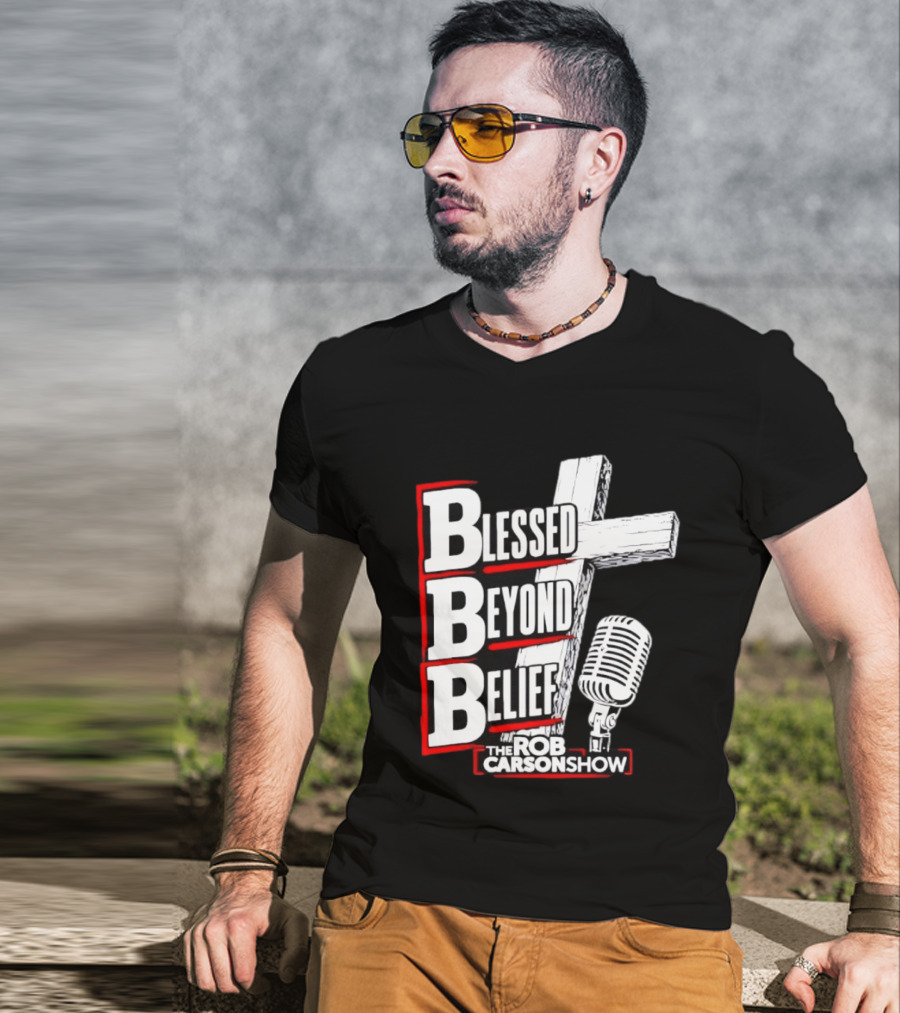 Blessed Beyond Belief BBB The Rob Carson Show T-Shirt