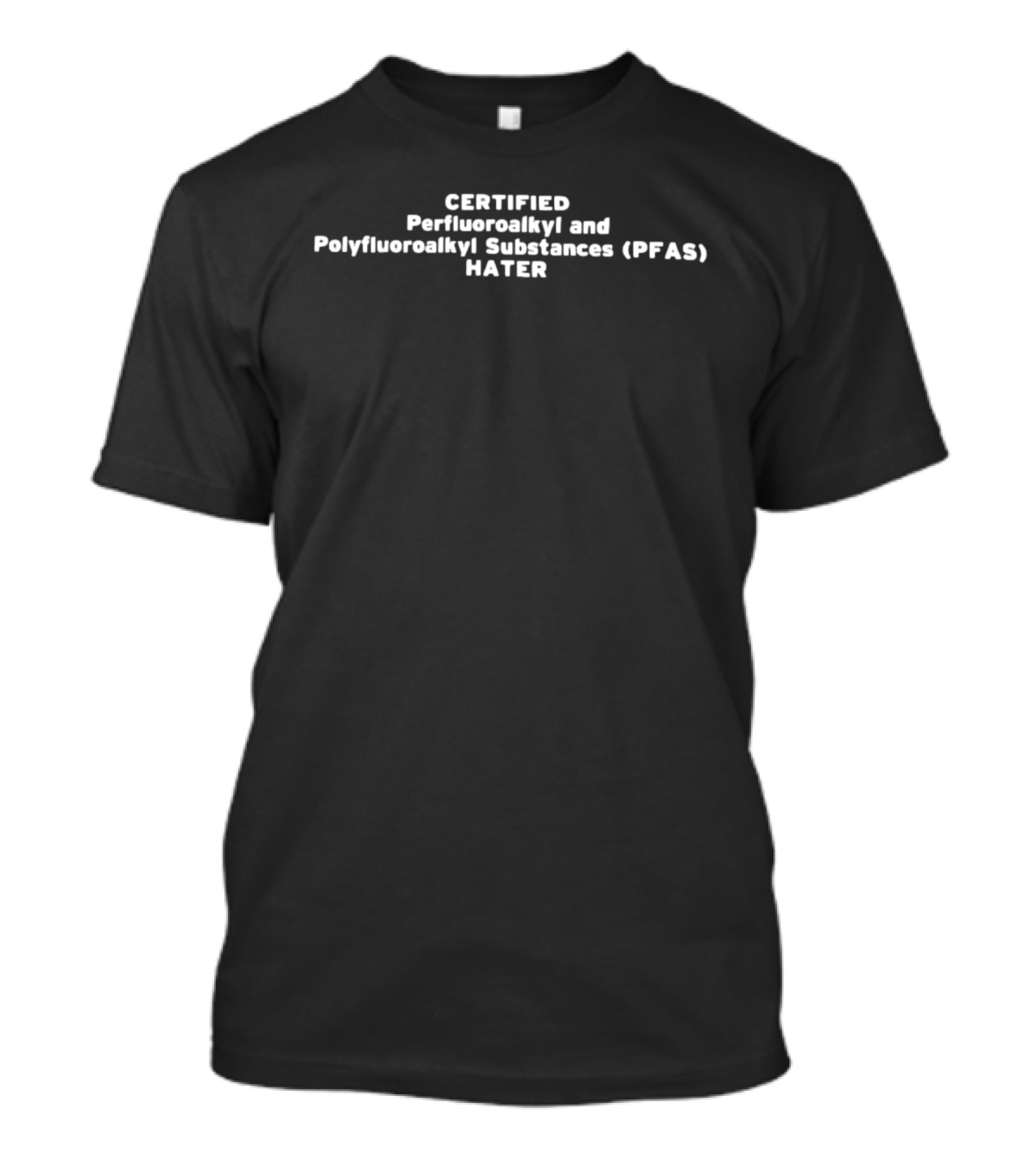 CERTIFIED Perfluoroalkyl And Polyfluoroalkyl Substances PFAS MATTER T-Shirt