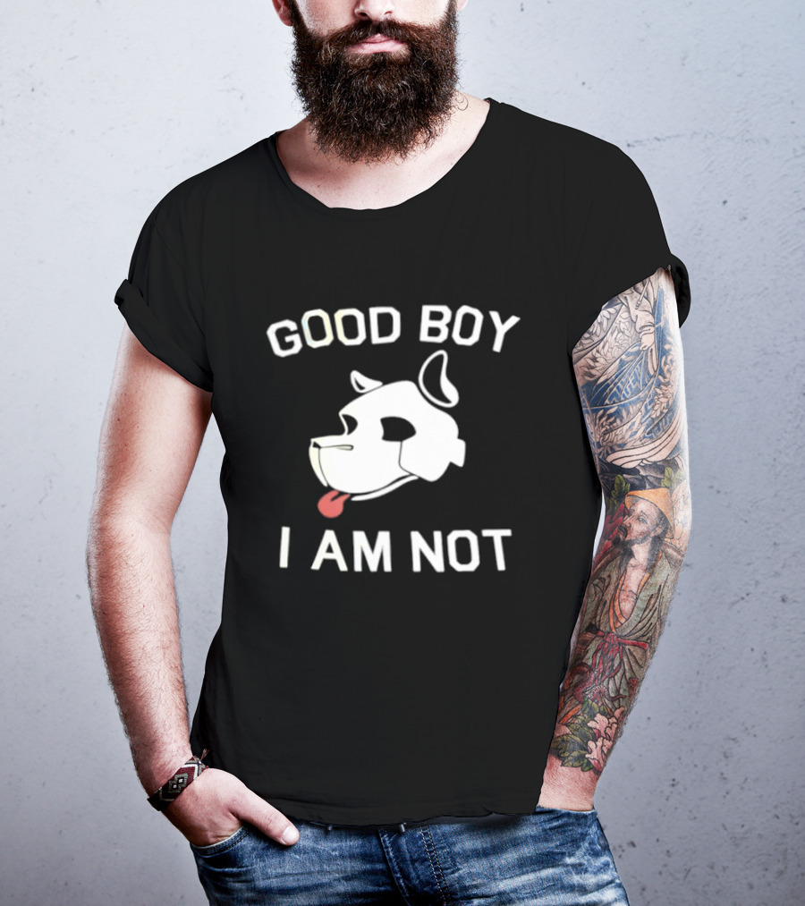Good Boy I Am Not Dog Head Sarcastic T-Shirt