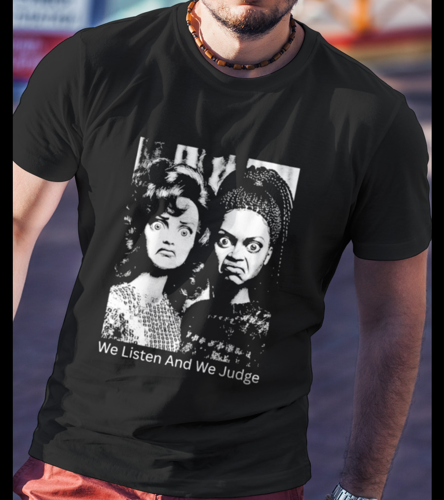 We Listen And We Judge Dolls Black And White T-Shirt