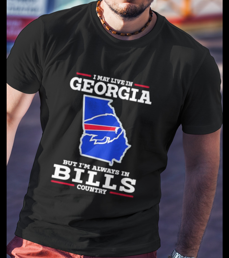 Georgia Living Always In Bills Country Buffalo Bills Fans T-Shirt
