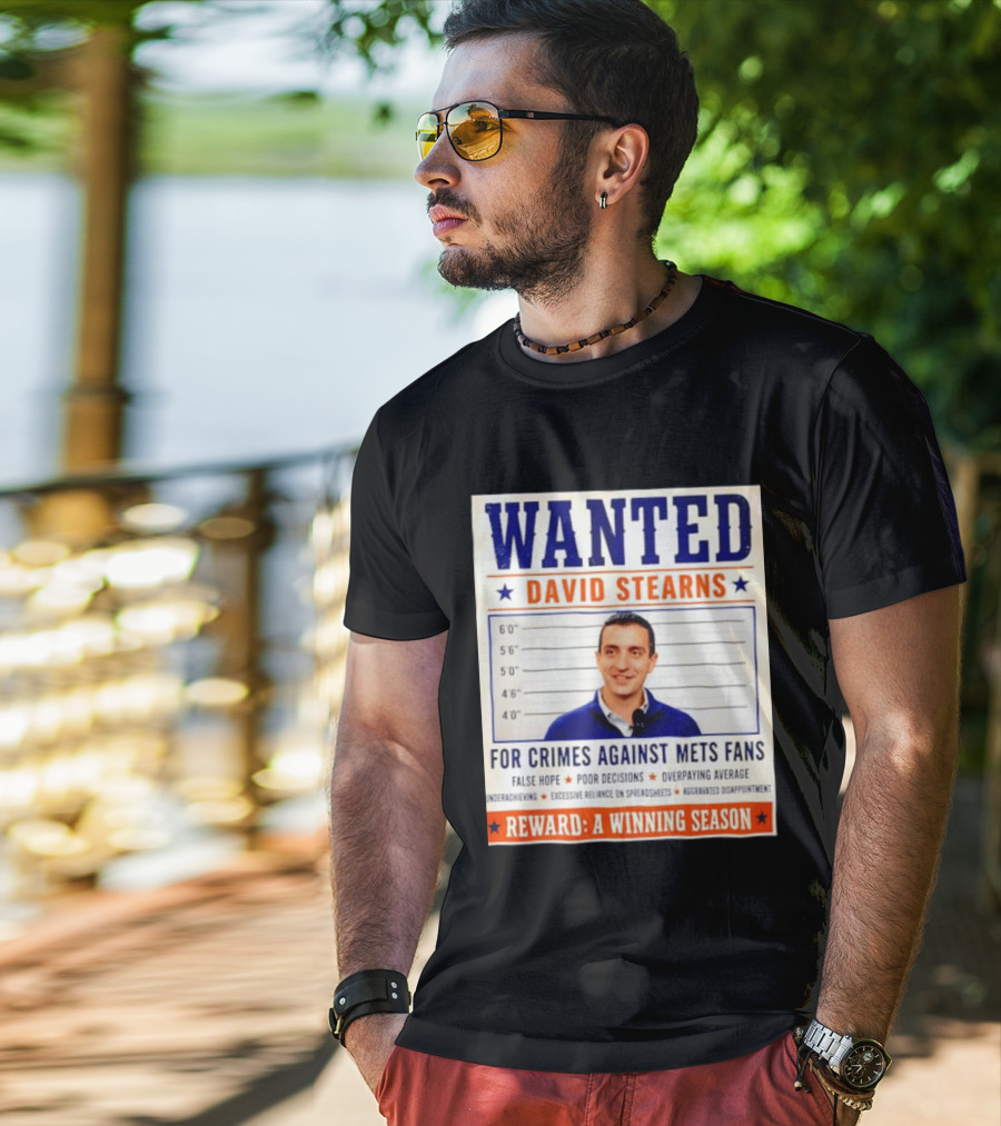 WANTED David Stearns Crimes Against Mets Fans Reward Winning Season False Hope Poor Decisions T-Shirt